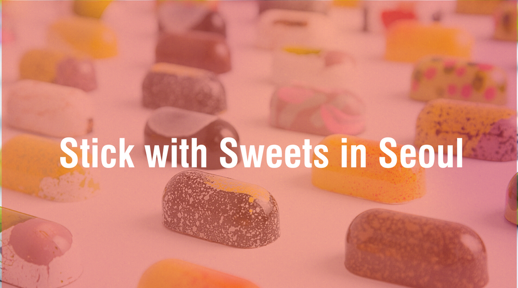 Stick with Sweets in Seoul
