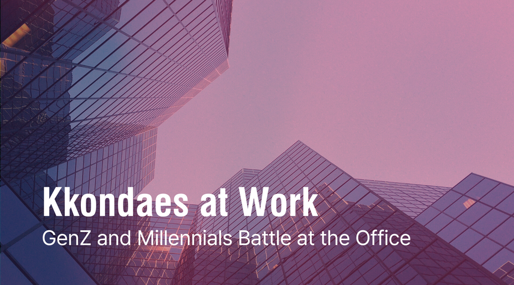 Kkondaes at Work: GenZ and Millennials Battle at the Office