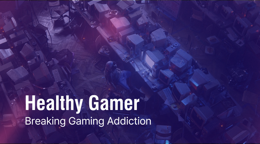 Healthy Gamer: Breaking Gaming Addiction