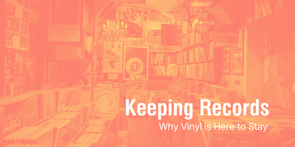 Keeping Records: Why Vinyl is Here to Stay