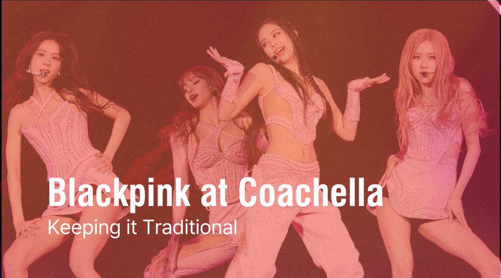 Blackpink at Coachella: Keeping it Traditional