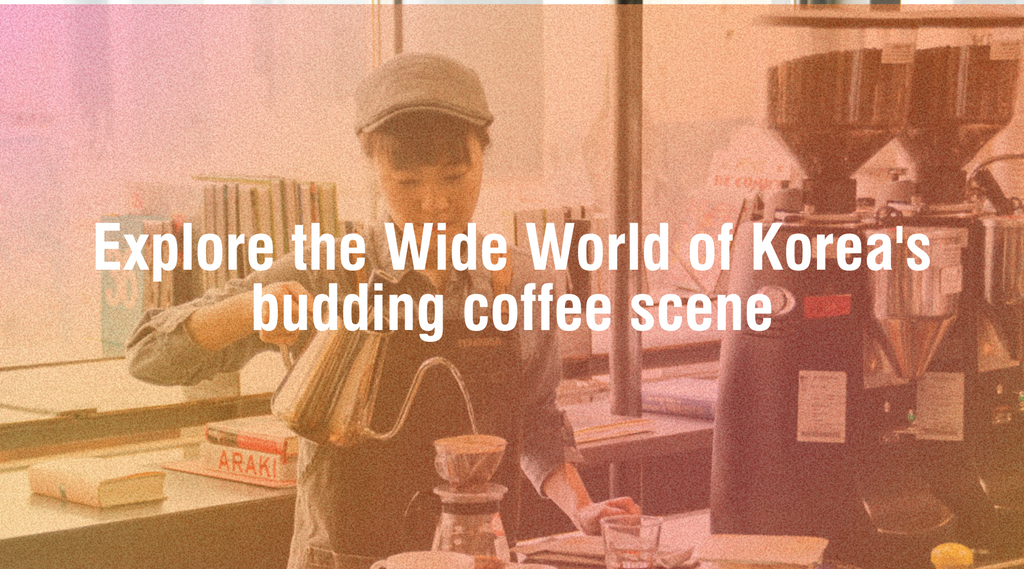 An exploration into the wide world of Korea’s budding coffee scene