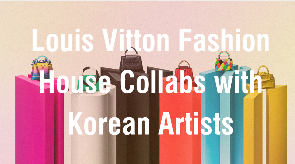 Louis Vuitton Fashion House Collabs with Korean Artists