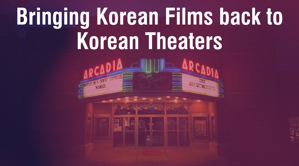 Bringing Korean Films back to Korean Theaters